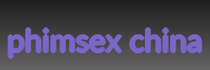 phimsex china